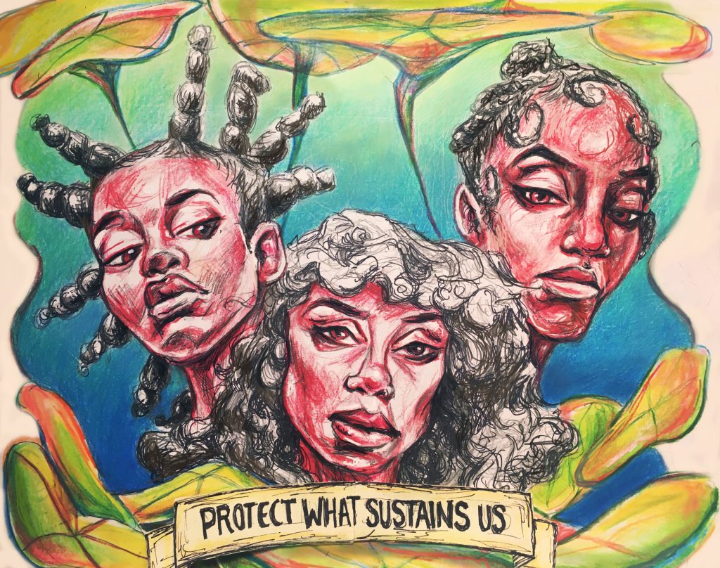 A drawing of three Black women with the caption "Protect what sustains us."
